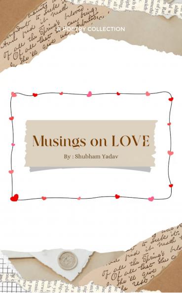 Musings on LOVE  Reveries and heartbreak