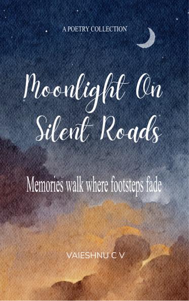 Moonlight on silent roads - Memories walk where footsteps fade.