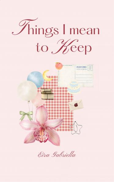 Things I Mean to keep A letter to growing up