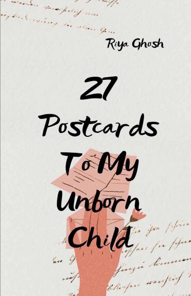27 Postcards To My Unborn Child