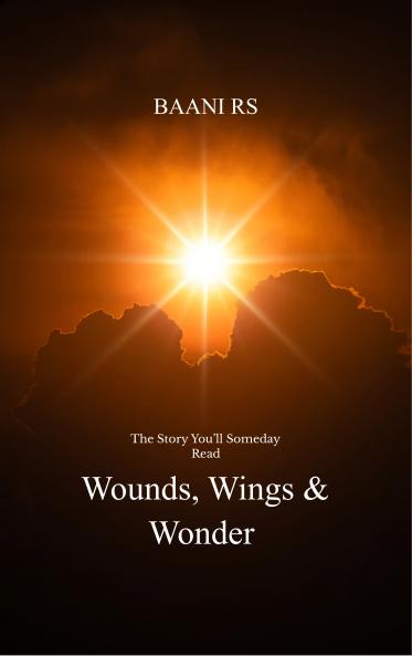 Wounds Wings & Wonder  The Story You’ll Someday Read