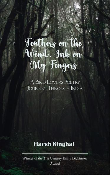 Feathers on the Wind Ink on My Fingers-A Bird Lover's Poetry Journey Through India