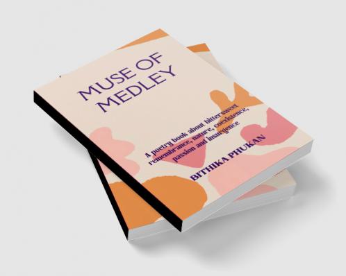 Muse of Medley   A poetry book about bittersweet remembrance nature coexistence passion and insurgence