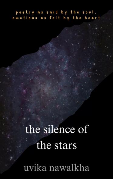 the silence of the stars poetry as said by the soul emotions as felt by the heart