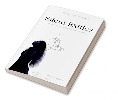 Silent Battles   Poems of Hope Healing and Everything In Between