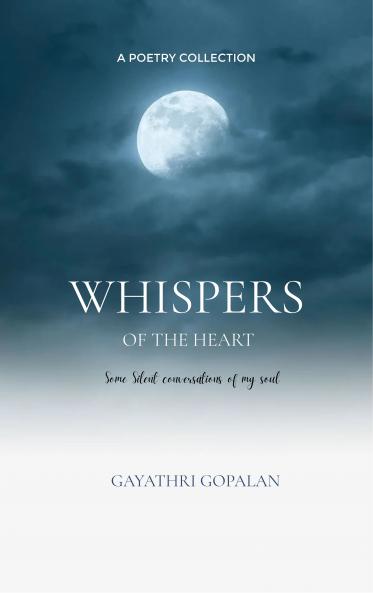 Whispers of the Heart An ode to the silent conversations of the soul