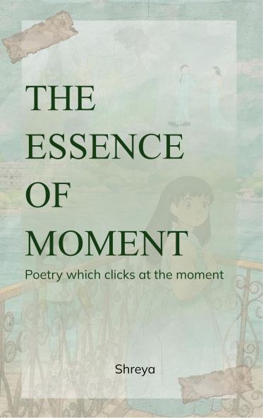 The essence of moment Poetry which clicks at the moment