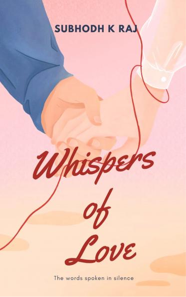 Whispers of love The words spoken in silence