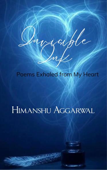 Invisible Ink Poems Exhaled from My Heart