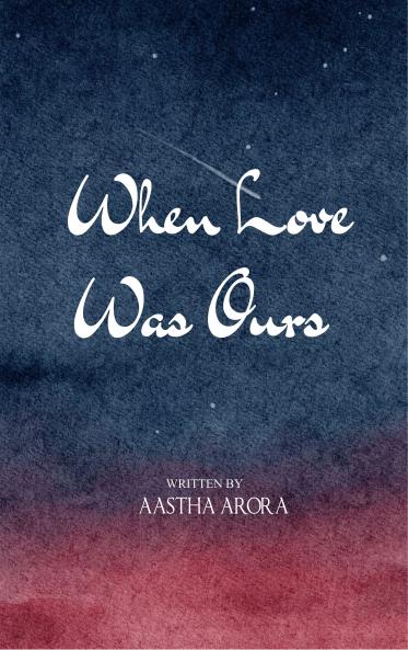 When Love Was Ours Love Loss and Everything in Between