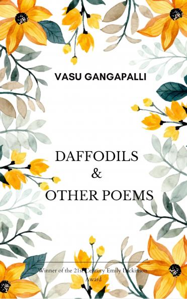 Daffodils & Other Poems A collection of nature inspired and motivational poems.