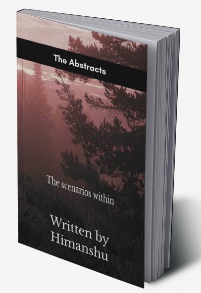 The Abstracts   The scenarios within.