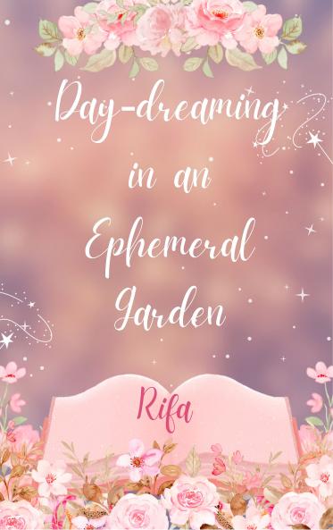 Day-dreaming in an Ephemeral Garden