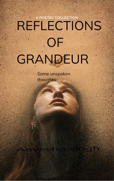 Reflections of grandeur - Some inner unspoken thoughts