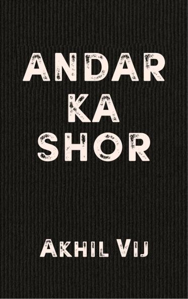 Andar Ka Shor A Poetic Journey of Unraveling Love and Embracing Myself