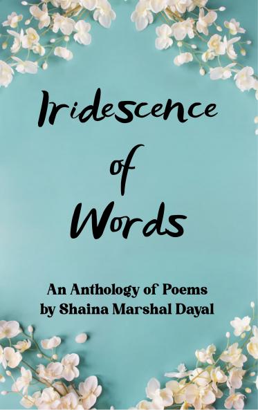 Iridescence of Words An Anthology of Poems