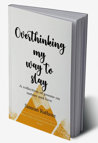 Overthinking my way to Slay   A collection of poems on nature & love