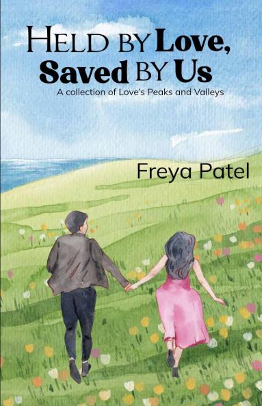 Held by Love Saved by Us   A Collection of Love's Peaks and Valleys