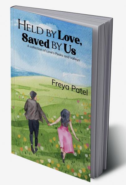 Held by Love Saved by Us   A Collection of Love's Peaks and Valleys