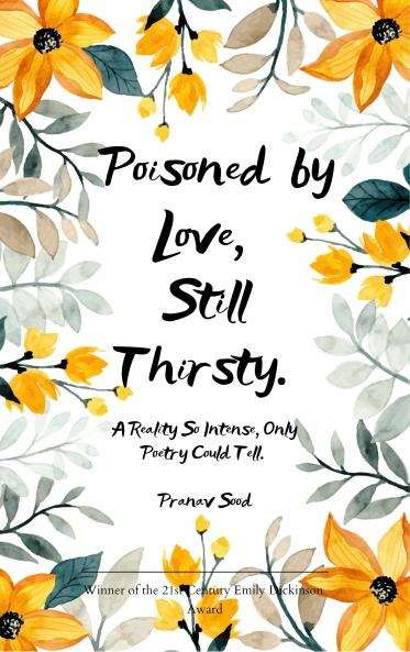 Poisoned by Love. Still Thirsty.  A Reality So Intense Only Poetry Could Tell