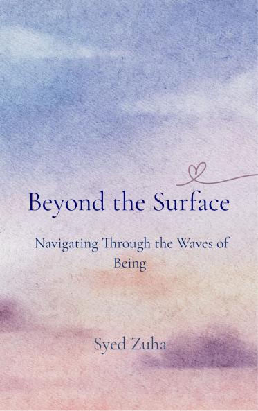 Beyond the Surface  Navigating through the waves of being