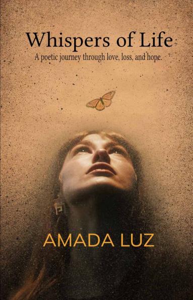 Whispers of Life   A collection of poetic reflection on Love Loss Hope and Soul's journey