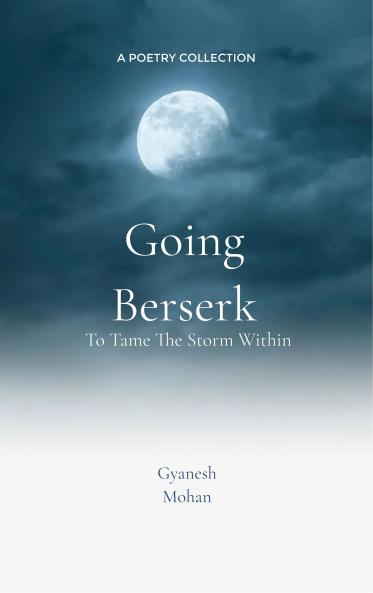 Going Berserk-To Tame the Storm Within