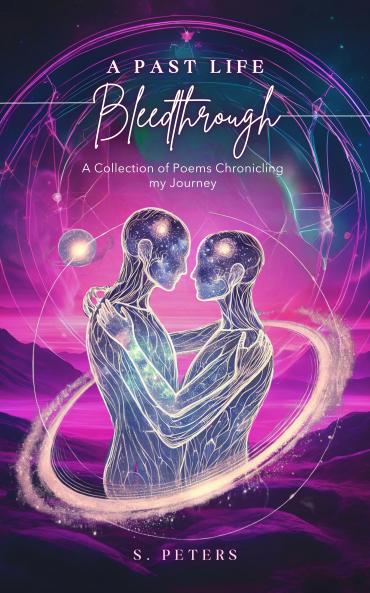 Past Life Bleedthrough - A Collection of Poems Chronicling My Journey