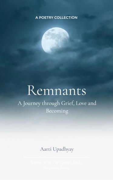 Remnants: A Journey through Grief Love and Becoming