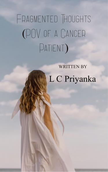 Fragmented Thoughts POV of a Cancer Patient