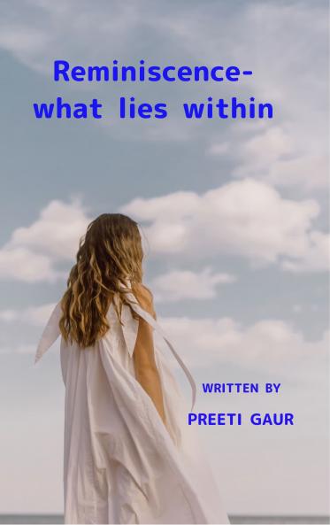 Reminiscence - what lies within A collection of free verse poems