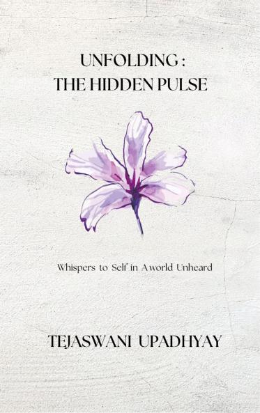Unfolding : The Hidden Pulse Whispers to Self in A world Unheard