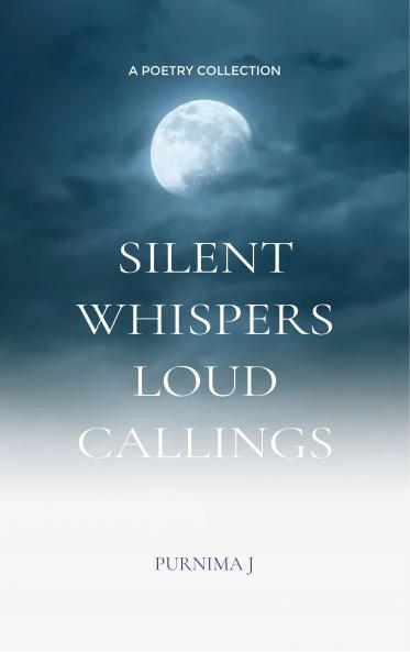 Silent Whispers Loud Callings
