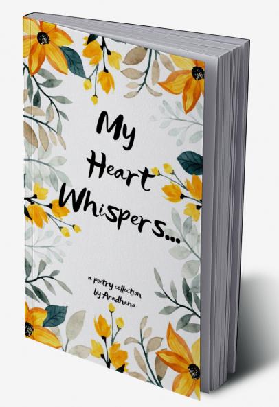 My heart whispered.... The unsaid...