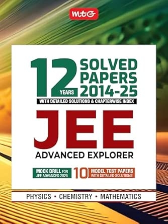 MTG JEE Advanced 12 Previous Years (2014-2025) Solved Papers (PYQ Book) with Chapterwise Detailed Solutions Physics Chemistry & Mathematics | JEE Advanced Explorer For 2026 Exam