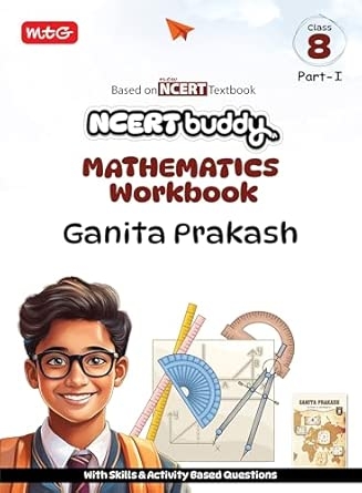 MTG NCERT Buddy Mathematics Workbook (Ganita Prakash) For Class 8 Part-1 | NCERT Worksheet | Based on New NCERT Textbook with Skills & Activity based Questions (NEP 2020 & NCF 2023)