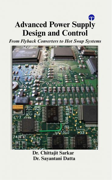 Advanced Power Supply Design and Control:From Fly back Converters to Hot Swap Systems
