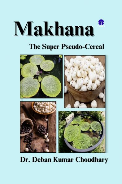 MAKHANA: THE SUPER PSEUDO-CEREAL