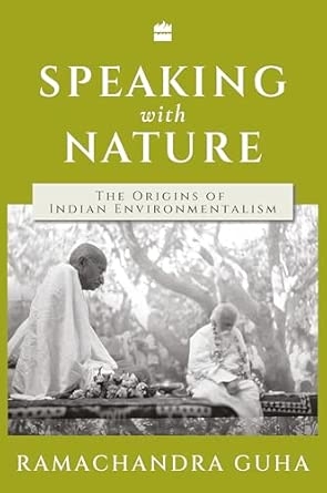 Speaking with Nature : The Origins of Indian Environmentalism