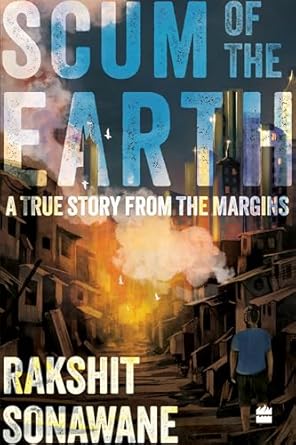 Scum of the Earth : A True Story from the Margins
