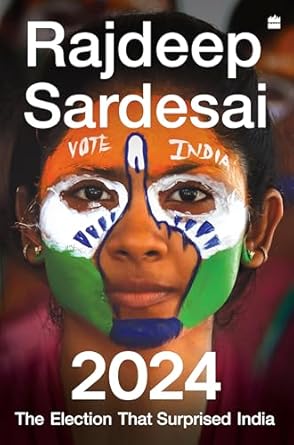 2024:The Election that Surprised India