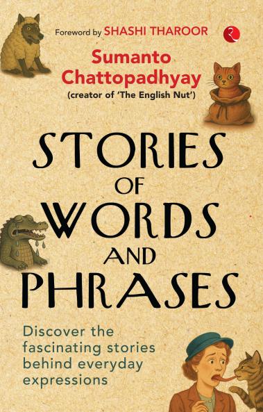 Stories of Words and Phrases: Discover the fascinating stories behind everyday expressions
