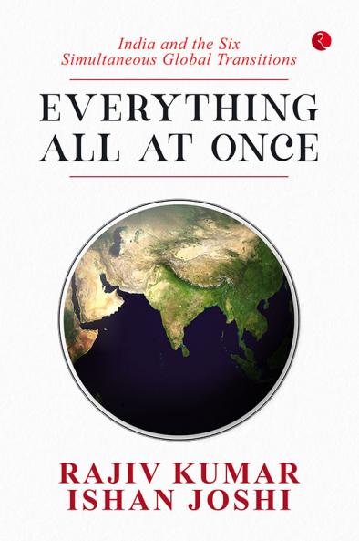 Everything All At Once: India and the Six Simultaneous Global Transitions