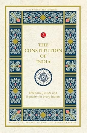 THE CONSTITUTION OF INDIA: Freedom Justice and Equality for every Indian