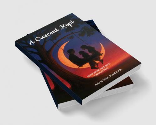 A Crescent Kept: Nurturing without Exhausting