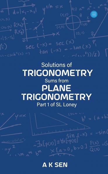 Solutions for Trigonometry Sums from Plane Trigonometry Part 1 of S L Loney