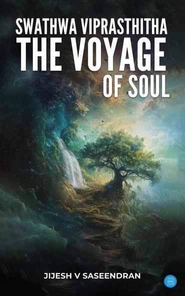 Swathwa Viprasthitha: The Voyage of the Soul