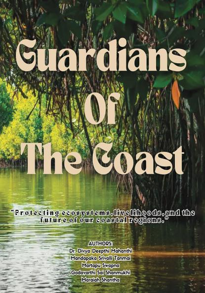 Guardians of the Coast: Protecting Ecosystems Livelihood and the Future of our Coastal Regions