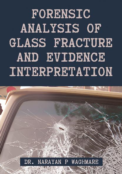Forensic Analysis of Glass Fracture and Evidence Interpretation