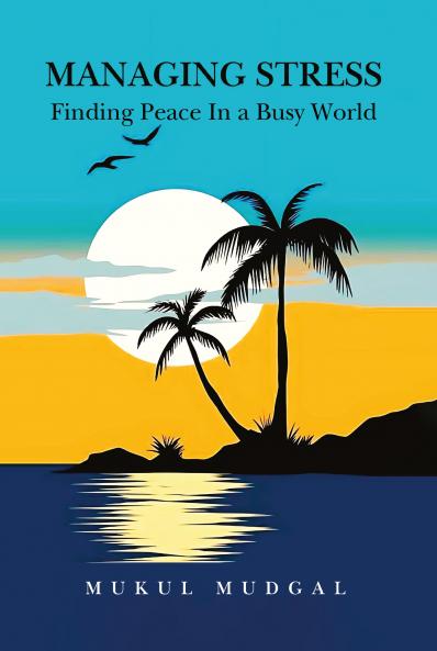 Managing Stress (Finding Peace in a Busy World)